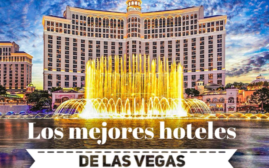 Los mejores Hoteles de Las Vegas (EEUU)…