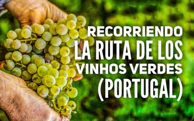 Recorriendo la región de los Vinhos Verdes (Portugal)
