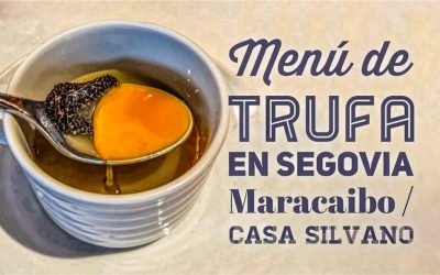 Nuevo «Menú de trufa» en el restaurante Maracaibo/Casa Silvano (Segovia)