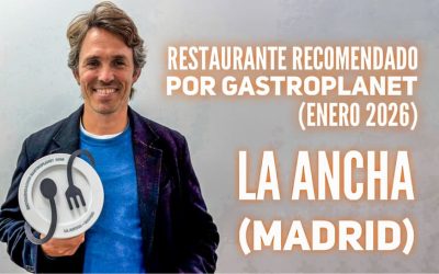 Los restaurantes “recomendados” por GastroPlanet. Enero 2026. La Ancha