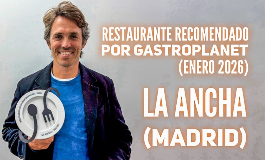 Los restaurantes “recomendados” por GastroPlanet. Enero 2026. La Ancha