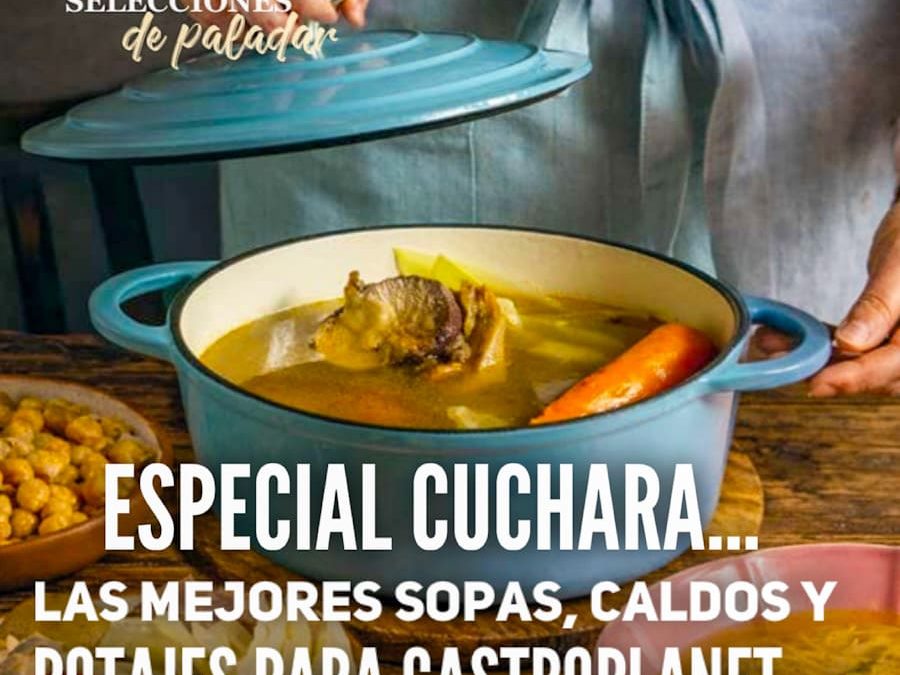 Especial cuchara. Las mejores sopas, caldos y potajes para GastroPlanet…